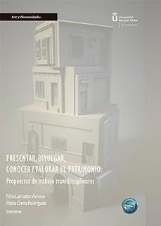 presentar, divulgar, conocer y valorar el patrimonio: propuestas de trabajo transdisciplinares-9788411704069
