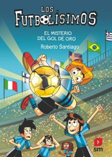 futbolisimos 25: el misterio del gol de oro-roberto santiago-9788411823869