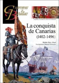 la conquista de canarias (1402-1496). guerreros y batallas nº 137-9788412108569