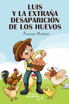 luis y la extraña desaparicion de los huevos-francisco madroñal leon-9788412223569