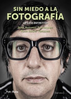 sin miedo a la fotografia (ebook)-jose antonio fernandez-rosa isabel vazquez-9788412433869