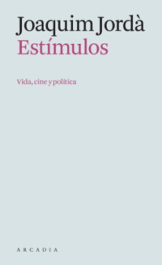 estimulos: vida, cine y politica-joaquim jorda-9788412542769