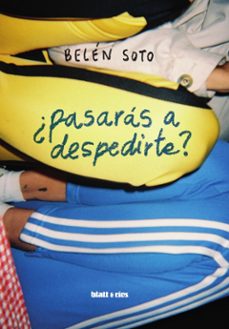 ¿pasarás a despedirte?-belen soto-9788412605969