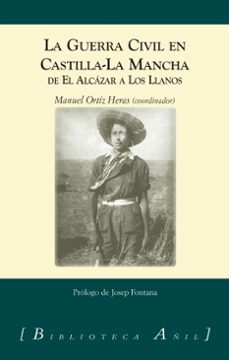 la guerra civil en castill-la mancha: del alcazar a los llanos (ebook)-manuel ortiz heras-josep fontana lazaro-9788412631869
