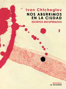 nos aburrimos en la ciudad-ivan chtcheglov-9788412693669