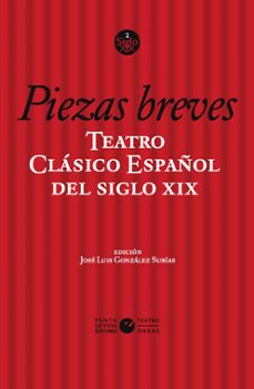 teatro clasico español del siglo xix. vol. 2. piezas breves-jose luis gonzalez subias-9788412901269