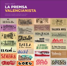 la premsa valencianista. 1837-1977-frances andreu martinez gallego-9788413023069