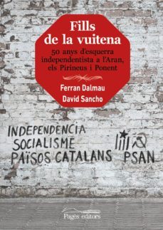 fills de la vuitena: 50 anys d esquerra independentista a l aran, els pirineus i ponent-ferran dalmau vilella-david sancho cepero-9788413030869