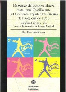 memorias del deporte obrero castellano: castilla ante la olimpiada popular antifascista de barcelona de 1936-iker ibarrondo merino-9788413117669