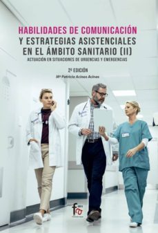 habilidades de comunicacion y estrategias asistenciales en el ambito sanitario ii (2ª ed.)-maria patricia ancias ancias-9788413238869