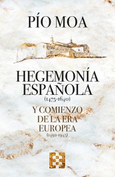 hegemonia española (1475-1640) y comienzo de la era europea (1492-1945)-pio moa-9788413391069