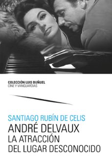 andre delvaux. la atraccion del lugar desconocido-9788413407869