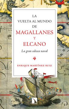la vuelta al mundo de magallanes y elcano: la gran odisea naval-enrique martinez ruiz-9788413524269