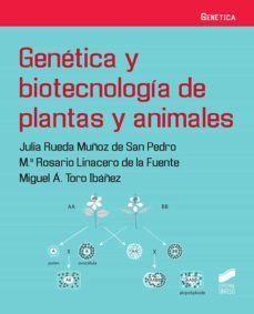 genetica y biotecnologia de plantas y animales-julia rueda muñoz de san pedro-mª rosario linacero de la fuente-miguel a. toro ibañez-9788413570969