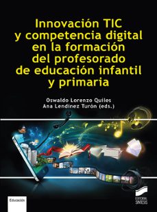 innovacion tic y competencia digital en la formacion del profesorado de educacion infantil y primaria-oswaldo lorenzo quiles-ana lendinez turon-9788413573069