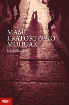 mamu eratortzeko moduak (ebook)-juanjo olasagarre-9788413601069