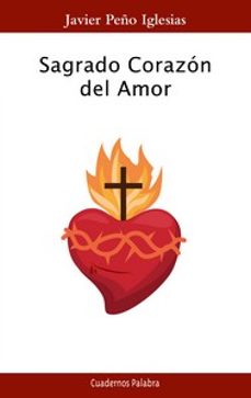 sagrado corazón del amor-javier peño iglesias-9788413683669