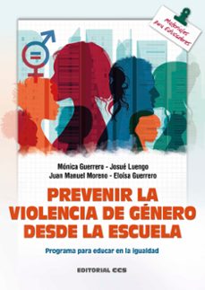 prevenir la violencia de genero desde la escuela: programa para educar en la igualdad-monica guerrero molina-9788413790169