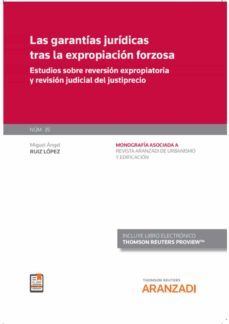 las garantías jurídicas tras la expropiación forzosa-miguel angel ruiz lopez-9788413902869