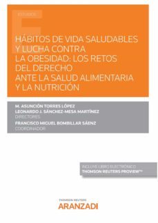 habitos de vida saludables y lucha contra la obesidad:los retos del derecho ante la salud alimentaria y la nutricion-mª asuncion torres lopez-9788413914169