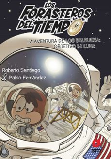 los forasteros del tiempo 12. la aventura de los balbuena: objetivo la luna (ebook)-roberto santiago-9788413923543