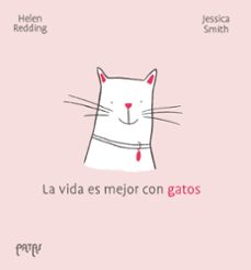 la vida es mejor con gatos-helen redding-9788414073469