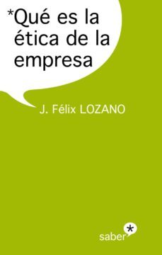 que es la etica de la empresa-jose felix lozano-9788415047469