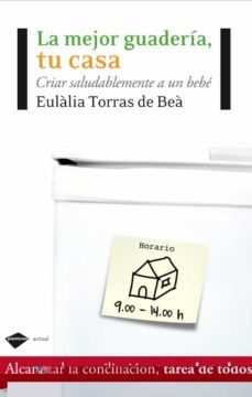 la mejor guarderia tu casa: criar saludablemente a un bebe-eulalia torras de bea-9788415115069