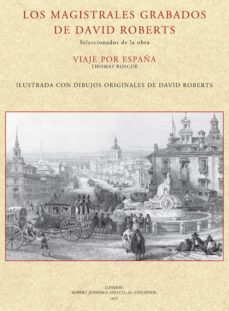 los magistrales grabados de david roberts seleccionados de la obr a the tourist in spain biscay and the castles by thomas roscoe-9788415131069