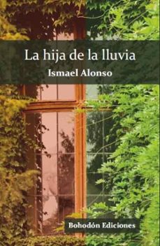 la hija de la lluvia-ismael alonso-9788415377269