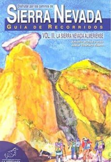 disfrutar por los caminos de sierra nevada vol. iii. la sierra nevada almeriense-antonio muñoz iranzo-jesus cuartero zueco-9788415588269
