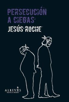 persecución a ciegas-jesus molina roche-9788415900269