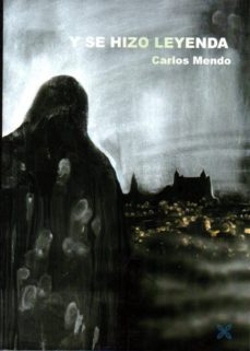 y se hizo leyenda-carlos mendo-9788416005369