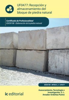 recepcion y almacenamiento del bloque de piedra natural. iexd0108 (ebook)-tecnologia e investigacion s.l. asesoramiento-amador ordoñez puime-9788416067169