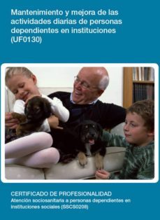 (i.b.d.) mantenimiento y mejora de las actividades diarias de personas dependientes en instituciones (uf0130)-9788416102969