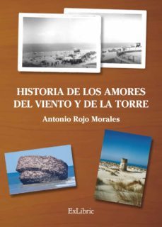 (i.b.d.) historia de los amores del viento y de la torre-antonio rojo morales-9788416110469