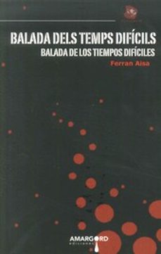 balada dels temps dificils / balada de los tiempos dificiles (ed. bilingue catalan - castellano)-9788416149469