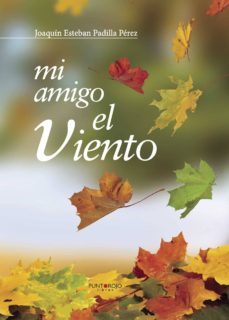 mi amigo el viento-joaquin esteban padilla perez-9788416157969