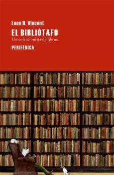 el bibliotafo: un coleccionista de libros-leon h. vincent-9788416291069