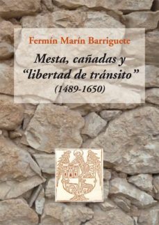 mesta, cañadas y libertad de transito (1489-1650)-fermin marin barriguete-9788416335169