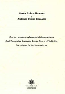 clarin y sus compañeros de viaje asturianos jose fernandez queved o, tomas tuero y pio rubin: la grisura de la vida moderna-jesus rubio jimenez-9788416343669