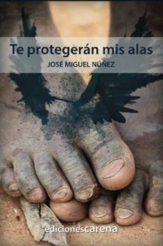 te protegeran mis alas-jose miguel nuñez moreno-9788416418169