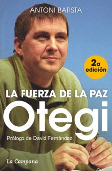 otegi, la fuerza de la paz-antoni batista-9788416457069