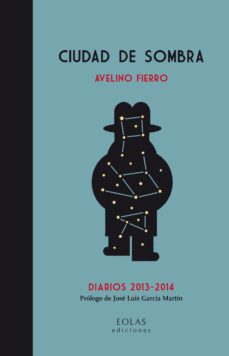 ciudad de sombra: diarios 2013-2014-avelino fierro-9788416613069
