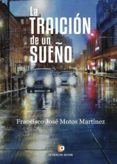 la traicion de un sueño (ebook)-francisco jose motos martinez-9788416760169