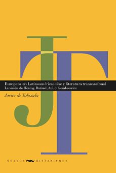 europeos en latinoamerica: cine y literatura transnacionales-javier de taboada-9788416922369