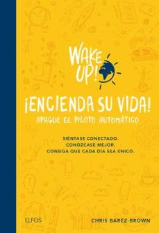 encienda su vida: apague el piloto automatico: sientase conectado . conozcase mejor. consiga que cada dia sea unico-chris barez brown-9788416965069