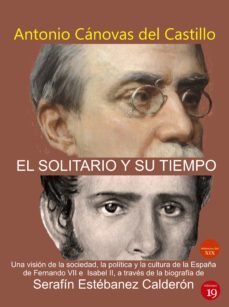 el solitario y su tiempo. (una vision de la sociedad, la politica y la corte de españa a traves de la biografia de serafin estebanez calderon) (ebook)-9788417280369