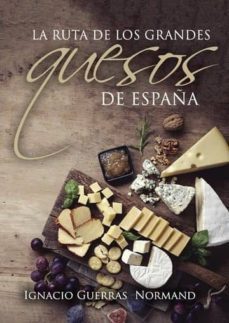 la ruta de los grandes quesos de españa (ebook)-9788417365769