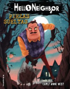 hello neighbor 1: piezas sueltas-carly anne west-9788417541569